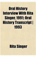 Oral History Interview with Rita Singer, 1991; Oral History Transcript - 1993