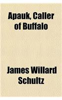 Apauk, Caller of Buffalo