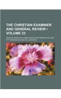 The Christian Examiner and General Review (Volume 23): (English)