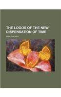 The Logos of the New Dispensation of Time