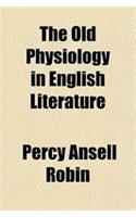The Old Physiology in English Literature