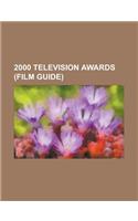 2000 Television Awards: 52nd Primetime Emmy Awards, Golden Satellite Awards 2000, 58th Golden Globe Awards, Logie Awards of 2000(English)