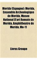 Mrida (Espagne): Mrida, Ensemble Archologique de Mrida, Muse National D'Art Romain de Mrida, Amphithtre de Mrida, Me-11(French)