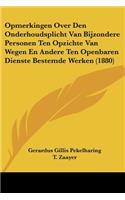 Opmerkingen Over Den Onderhoudsplicht Van Bijzondere Personen Ten Opzichte Van Wegen En Andere Ten Openbaren Dienste Bestemde Werken (1880)