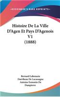Histoire de La Ville D'Agen Et Pays D'Agenois V1 (1888)