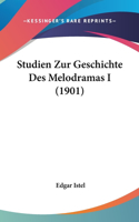 Studien Zur Geschichte Des Melodramas I (1901)