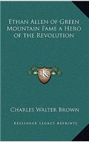 Ethan Allen of Green Mountain Fame a Hero of the Revolution
