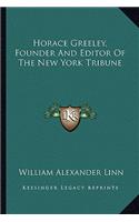 Horace Greeley, Founder And Editor Of The New York Tribune