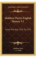 Matthew Paris's English History V1: From The Year 1235 To 1273