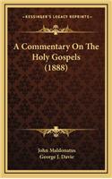 Commentary On The Holy Gospels (1888)