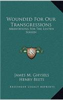 Wounded for Our Transgressions