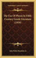 Use of Physis in Fifth-Century Greek Literature (1918)
