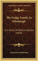 The Fudge Family in Edinburgh: In a Series of Poetical Epistles (1820)