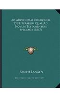 Ad Audiendam Orationem De Literarum Quae Ad Novum Testamentum Spectant (1867)