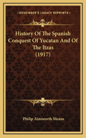 History Of The Spanish Conquest Of Yucatan And Of The Itzas (1917)