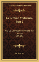 La Femme Vertueuse, Part 2