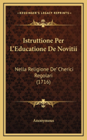 Istruttione Per L'Educatione De Novitii