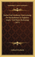 Kurtze Und Leichteste Unterweisung Der Rechenkunst Zu Taglicher Ampts- Und Hauss-Rechnunge (1671)
