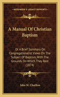 A Manual Of Christian Baptism