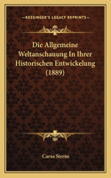 Die Allgemeine Weltanschauung In Ihrer Historischen Entwickelung (1889): (German)