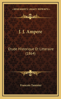 J. J. Ampere: Etude Historique Et Litteraire (1864)