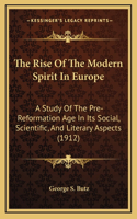 The Rise Of The Modern Spirit In Europe