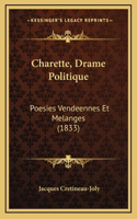 Charette, Drame Politique: Poesies Vendeennes Et Melanges (1833)