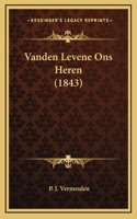 Vanden Levene Ons Heren (1843)