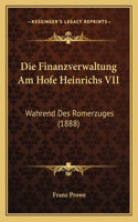 Die Finanzverwaltung Am Hofe Heinrichs VII