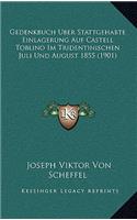 Gedenkbuch Uber Stattgehabte Einlagerung Auf Castell Toblino Im Tridentinischen Juli Und August 1855 (1901)