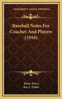 Baseball Notes For Coaches And Players (1916)