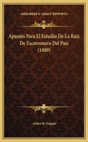Apuntes Para El Estudio De La Raiz De Escorzonera Del Pais (1889)