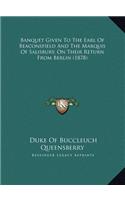 Banquet Given To The Earl Of Beaconsfield And The Marquis Of Salisbury, On Their Return From Berlin (1878)