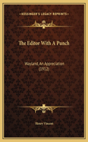 The Editor With A Punch: Wayland, An Appreciation (1912)