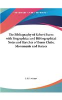 The Bibliography of Robert Burns with Biographical and Bibliographical Notes and Sketches of Burns Clubs, Monuments and Statues