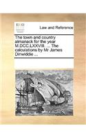 The town and country almanack for the year M.DCC.LXXVIII. ... The calculations by Mr James Dinwiddie ...