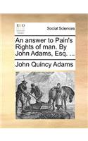 Answer to Pain's Rights of Man. by John Adams, Esq. ...
