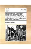 Remarkable Ruins, and Romantic Prospects, of North Britain. with Ancient Monuments, and Singular Subjects of Natural History by the Revd. Charles Cordiner ... the Engravings by Peter Mazell. Volume 2 of 2