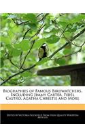 Biographies of Famous Birdwatchers, Including Jimmy Carter, Fidel Castro, Agatha Christie and More