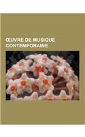 Uvre de Musique Contemporaine: Uvre D'Arvo Part, Uvre D'Henryk Gorecki, Uvre de Gyorgy Ligeti, Uvre de Henri Dutilleux, Uvre de Iannis Xenakis, Uvre(French)
