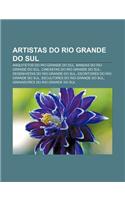 Artistas Do Rio Grande Do Sul: Arquitetos Do Rio Grande Do Sul, Bandas Do Rio Grande Do Sul, Cineastas Do Rio Grande Do Sul(Portuguese)