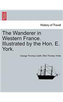 The Wanderer in Western France. Illustrated by the Hon. E. York.