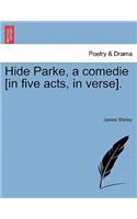 Hide Parke, a Comedie [In Five Acts, in Verse].