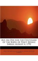 Ave; An Ode for the Centenary of the Birth of Percy Bysshe Shelly, August 4, 1792