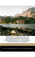 Webster's Introduction to Anthroposophy: Founders, Anthroposophists, Influences, Institutions, and More