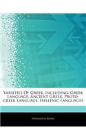 Articles on Varieties of Greek, Including: Greek Language, Ancient Greek, Proto-Greek Language, Hellenic Languages