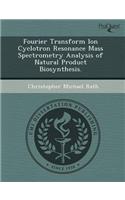 Fourier Transform Ion Cyclotron Resonance Mass Spectrometry Analysis of Natural Product Biosynthesis