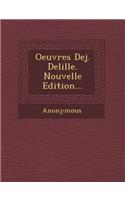 Oeuvres Dej. Delille. Nouvelle Edition...: (French)