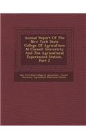 Annual Report of the New York State College of Agriculture at Cornell University and the Agricultural Experiment Station, Part 2: (English)