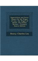 Superstition and Force: Essays on the Wager of Law, the Wager of Battle, the Ordeal, Torture: Essays on the Wager of Law, the Wager of Battle, the Ordeal, Torture